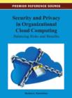 Security and Privacy in Organizational Cloud Computing : Balancing Risks and Benefits - Book