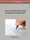Cases on Assessment and Evaluation in Education - eBook