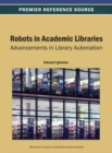 Robots in Academic Libraries: Advancements in Library Automation - eBook