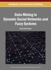 Data Mining in Dynamic Social Networks and Fuzzy Systems - Book