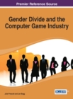 Gender Divide and the Computer Game Industry - Book