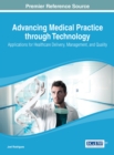 Advancing Medical Practice through Technology : Applications for Healthcare Delivery, Management, and Quality - Book
