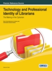 Technology and Professional Identity of Librarians : The Making of the Cybrarian - Book