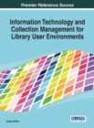 Information Technology and Collection Management for Library User Environments - Book