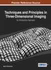 Techniques and Principles in Three-Dimensional Imaging : An Introductory Approach - Book