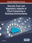 Security, Trust, and Regulatory Aspects of Cloud Computing in Business Environments - Book