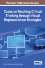 Cases on Teaching Critical Thinking through Visual Representation Strategies - eBook