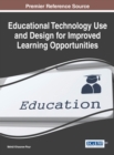 Educational Technology Use and Design for Improved Learning Opportunities - Book