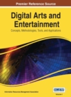 Digital Arts and Entertainment : Concepts, Methodologies, Tools, and Applications - Book