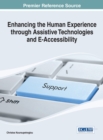 Enhancing the Human Experience through Assistive Technologies and E-Accessibility - Book
