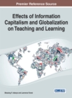 Effects of Information Capitalism and Globalization on Teaching and Learning - Book