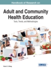 Handbook of Research on Adult and Community Health Education: Tools, Trends, and Methodologies - Book
