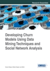 Developing Churn Models Using Data Mining Techniques and Social Network Analysis - Book