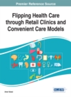 Flipping Health Care through Retail Clinics and Convenient Care Models - eBook