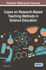 Cases on Research-Based Teaching Methods in Science Education - Book