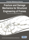 Fracture and Damage Mechanics for Structural Engineering of Frames : State-of-the-Art Industrial Applications - Book