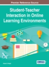 Student-Teacher Interaction in Online Learning Environments - Book