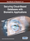 Handbook of Research on Securing Cloud-Based Databases with Biometric Applications - Book