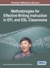 Methodologies for Effective Writing Instruction in EFL and ESL Classrooms - Book