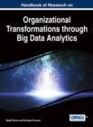 Handbook of Research on Organizational Transformations through Big Data Analytics - Book