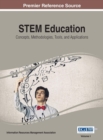 STEM Education : Concepts, Methodologies, Tools, and Applications - Book