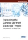 Protecting the Genetic Self from Biometric Threats: Autonomy, Identity, and Genetic Privacy - Book