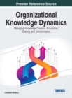 Organizational Knowledge Dynamics: Managing Knowledge Creation, Acquisition, Sharing, and Transformation - eBook