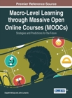 Macro-Level Learning through Massive Open Online Courses (MOOCs) : Strategies and Predictions for the Future - Book