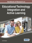 Handbook of Research on Educational Technology Integration and Active Learning - Book