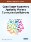 Game Theory Framework Applied to Wireless Communication Networks - Book