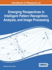 Handbook of Research on Emerging Perspectives in Intelligent Pattern Recognition, Analysis, and Image Processing - Book