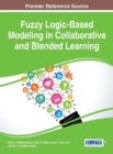 Fuzzy Logic-Based Modeling in Collaborative and Blended Learning - Book