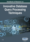 Handbook of Research on Innovative Database Query Processing Techniques - Book