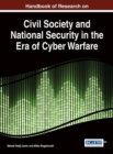 Handbook of Research on Civil Society and National Security in the Era of Cyber Warfare - Book