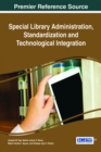 Special Library Administration, Standardization and Technological Integration - Book