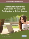 Handbook of Research on Strategic Management of Interaction, Presence, and Participation in Online Courses - Book