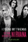 I Found My Friends : The Oral History of Nirvana - eBook