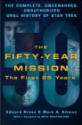 The Fifty-Year Mission: The First 25 Years : The Complete, Uncensored, Unauthorized Oral History of Star Trek - eBook