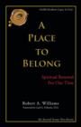 A Place to Belong : Spiritual Renewal for Our Time - Book
