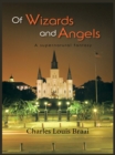 Of Wizards and Angels : A Supernatural Fantasy - eBook