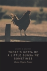 There'S Gotta Be a Little Sunshine Sometimes : Poems, Prayers, Pensees - eBook