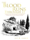 The Blood Runs Through It : The Blood of Jesus: God's Guarantee for Your Redemption, Provision, Health, Protection, Strength,  and Heaven - eBook