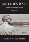 Wheeler's Wake Volume Ii : A Biographical Novel - eBook
