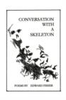Conversation with a Skeleton : Poems by Edward Fisher - Book