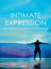 Intimate Expression : An Orphan'S Experience of Healing - eBook