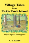 Village Tales from Pickle Patch Island : Mayor Spects Disappears - eBook