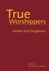 True Worshippers : ...Armed and Dangerous - eBook