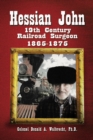 Hessian John : 19Th Century Railroad Surgeon 1865-1875 - eBook