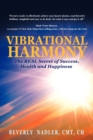 Vibrational Harmony : The Real Secret of Success, Health and Happiness! - Book