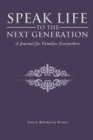 Speak Life to the Next Generation : A Journal for Families Everywhere - eBook